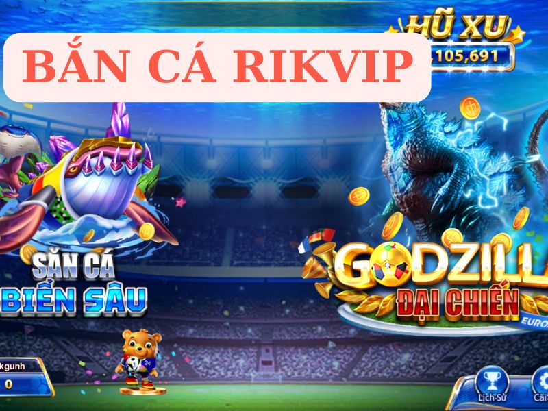 Game bắn cá Rikvip là gì? Các tựa game bắn cá HOT HIT tại Rikvip 