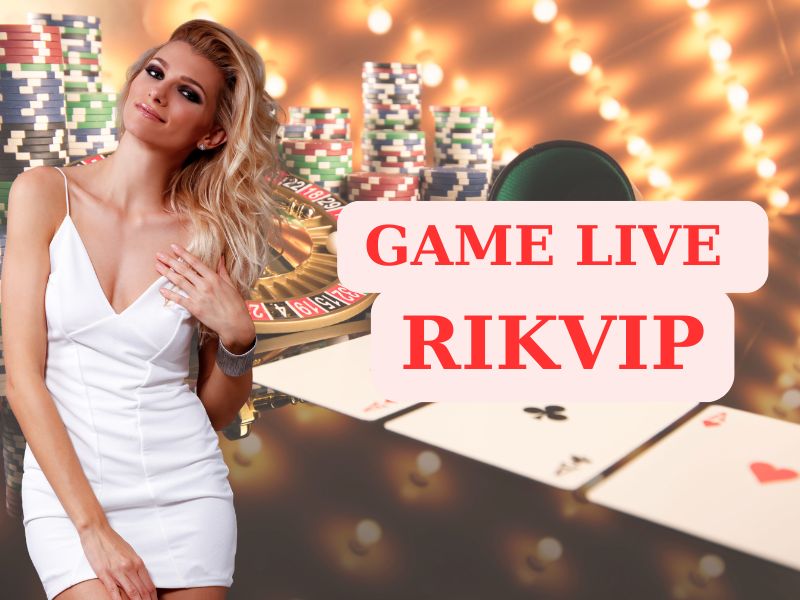 Game live Rikvip - Cổng game trực tuyến HOT số 1 Việt Nam