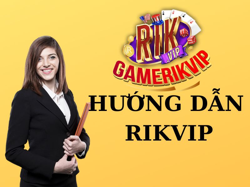 Hướng dẫn Rikvip - Cách chơi game trực tuyến đơn giản