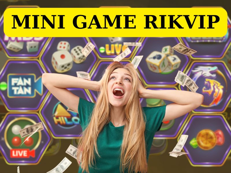 Mini game Rikvip - Mang tới cho bạn những tựa game mới, hấp dẫn nhất